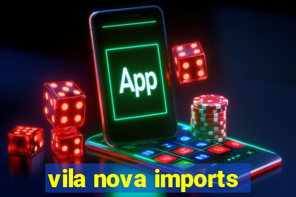 vila nova imports